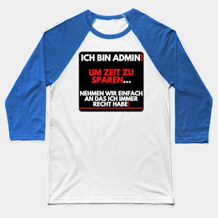 I'm Admin, I'm Always Right! Baseball T-Shirt